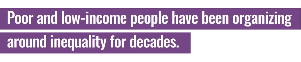 Poor and low-income people have been organizing around inequality for decades.