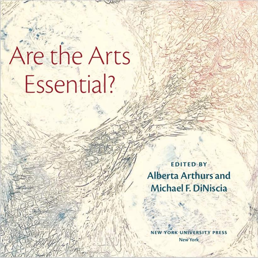 book cover for "Art the Arts Essential," edited Alberta Arthurs and Michael F. DiNiscia, New York university Press, New York